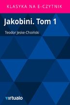 Okładka - Jakobini. Tom 1 - Teodor Jeske-Choiński