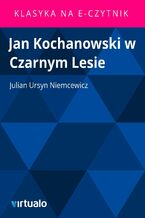 Okładka - Jan Kochanowski w Czarnym Lesie - Julian Ursyn Niemcewicz