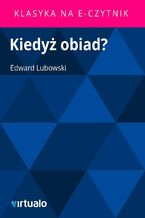 Okładka - Kiedyż obiad? - Edward Lubowski