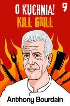 Okadka ksiki Kill Grill. O, kuchnia!