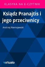 Okładka - Ksiądz Pranajtis i jego przeciwnicy - Andrzej Niemojewski