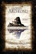 Legendy Archeonu: Strach stary i nowy. Tom 1