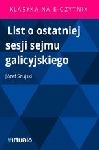 Okładka - List o ostatniej sesji sejmu galicyjskiego - Józef Szujski