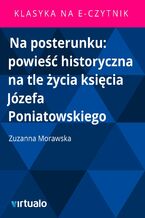 Okładka - Na posterunku: powieść historyczna na tle życia księcia Józefa Poniatowskiego - Zuzanna Morawska