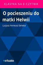 Okładka - O pocieszeniu do matki Helwii - Lucjusz Anneusz Seneka