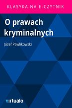 Okładka - O prawach kryminalnych - Józef Pawlikowski