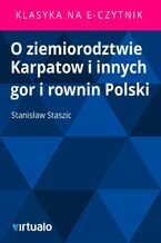 Okładka - O ziemiorodztwie Karpatow i innych gor i rownin Polski - Stanisław Staszic