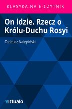 Okładka - On idzie. Rzecz o Królu-Duchu Rosyi - Tadeusz Nalepiński