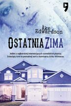 Okładka - Ostatnia zima. Komisarz Erik Winter. Tom X - Ake Edwardson