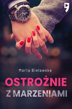 Okładka - Ostrożnie z marzeniami. Tom 2 - Marta Bielawska