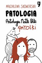 Okadka ksiki Patologia, Antologia Matki Polki Patolki