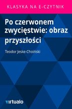 Okładka - Po czerwonem zwycięstwie: obraz przyszłości - Teodor Jeske-Choiński