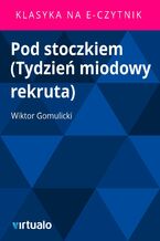 Okładka - Pod stoczkiem (Tydzień miodowy rekruta) - Wiktor Gomulicki