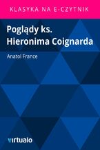 Okładka - Poglądy ks. Hieronima Coignarda - Anatol France