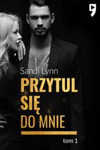 Okładka - Przytul się do mnie. Tom 1 - Sandi Lynn