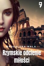 Okładka - Rzymskie odcienie miłości - Magdalena Wala