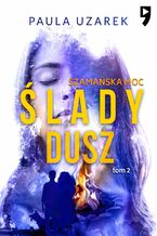 Okładka - Ślady dusz: Szamańska moc. Tom 2 - Paula Uzarek