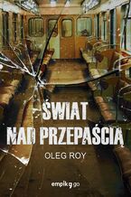 Okładka - Świat nad przepaścią - Oleg Roy