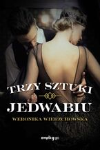 Okładka - Trzy sztuki jedwabiu - Weronika Wierzchowska