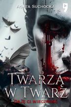 Okładka - Twarzą w twarz. Daję ci wieczność akt 2 - Agata Suchocka