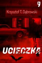 Okładka - Ucieczka - Krzysztof T. Dąbrowski