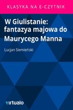 Okładka - W Giulistanie: fantazya majowa do Maurycego Manna - Lucjan Siemieński