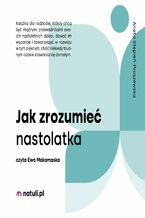 Jak zrozumieć nastolatka