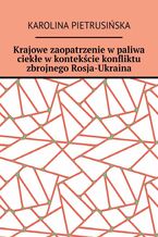 Krajowe zaopatrzenie w paliwa ciekłe w kontekście konfliktu zbrojnego Rosja-Ukraina