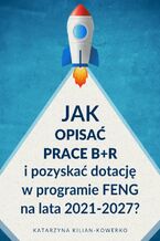 Jak opisać prace B+R i pozyskać dotację w programie FENG na lata 2021-2027?