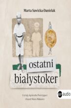 Okładka - Ostatni Białystoker - Marta Sawicka-Danielak