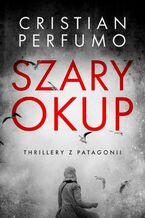 Okładka - Szary okup - Cristian Perfumo