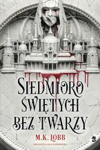 Okładka - Siedmioro świętych bez twarzy - M.K. Lobb