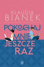 Okładka - Pokochaj mnie jeszcze raz - Klaudia Bianek