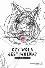 Czy wola jest wolna?