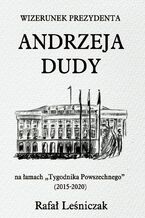 Wizerunek prezydenta Andrzeja Dudy na łamach "Tygodnika Powszechnego" (2015-2020)