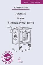 Okładka - Katarynka, Zemsta, Z legend dawnego Egiptu. Lektura z opracowaniem - Bolesław Prus