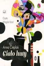Okładka - Ciało huty - Anna Cieplak