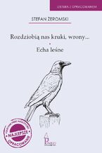 Okładka - Rozdziobią nas kruki, wrony..., Echa leśne. Lektura z opracowaniem - Stefan Żeromski