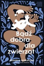 Okładka - Bądź dobra dla zwierząt - Monica Isakstuen