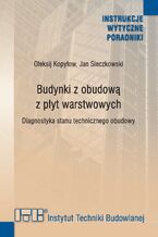 Okładka - Budynki z obudową z płyt warstwowych. Diagnostyka stanu technicznego obudowy - Ołeksij Kopyłow, Jan Sieczkowski