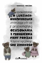 Okładka - Opowiadanie o ludziach-niedźwiedziach zmierzających się z problematyką ozusowania i prowadzenia firmy podczas trzymiesięcznego snu zimowego - feranos