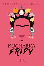 Okładka - Kucharka Fridy - Florencia Etcheves