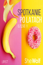 Okładka - Spotkanie po latach 1  opowiadanie erotyczne - SheWolf