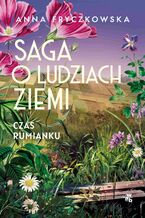 Okładka - Saga o ludziach ziemi. Czas rumianku. Tom 2 - Anna Fryczkowska