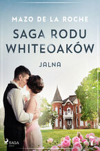 Okładka - Saga rodu Whiteoaków 7 - Jalna - Mazo de la Roche