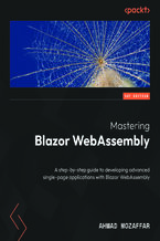 Okładka - Mastering Blazor WebAssembly. A step-by-step guide to developing advanced single-page applications with Blazor WebAssembly - Ahmad Mozaffar