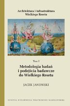 Okładka - Architektura i infrastruktura Wielkiego Resetu. Tom I. Metodologia badań i podejścia badawcze do Wielkiego Resetu - Jacek Janowski