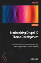 Okładka - Modernizing Drupal 10 Theme Development. Build fast, responsive Drupal websites with custom theme design to deliver a rich user experience - Luca Lusso
