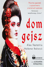 Okładka - Dom gejsz - Alex Vastatrix, Waldemar Bednaruk