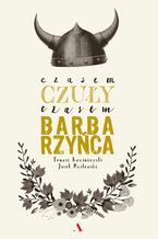 Czasem czuły, czasem barbarzyńca